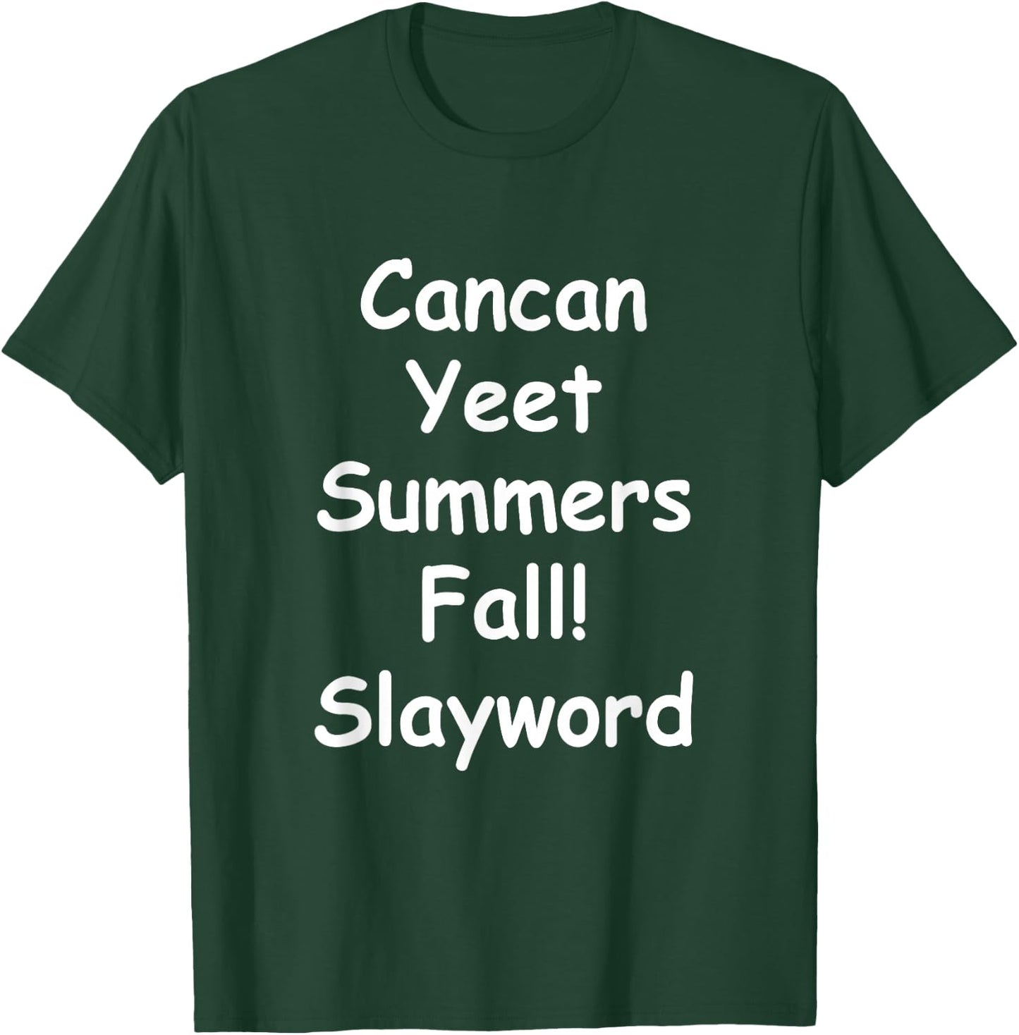 Cancan Yeet Summers Fall! Slayword Apparel T-Shirt - T-Shirt | Forest