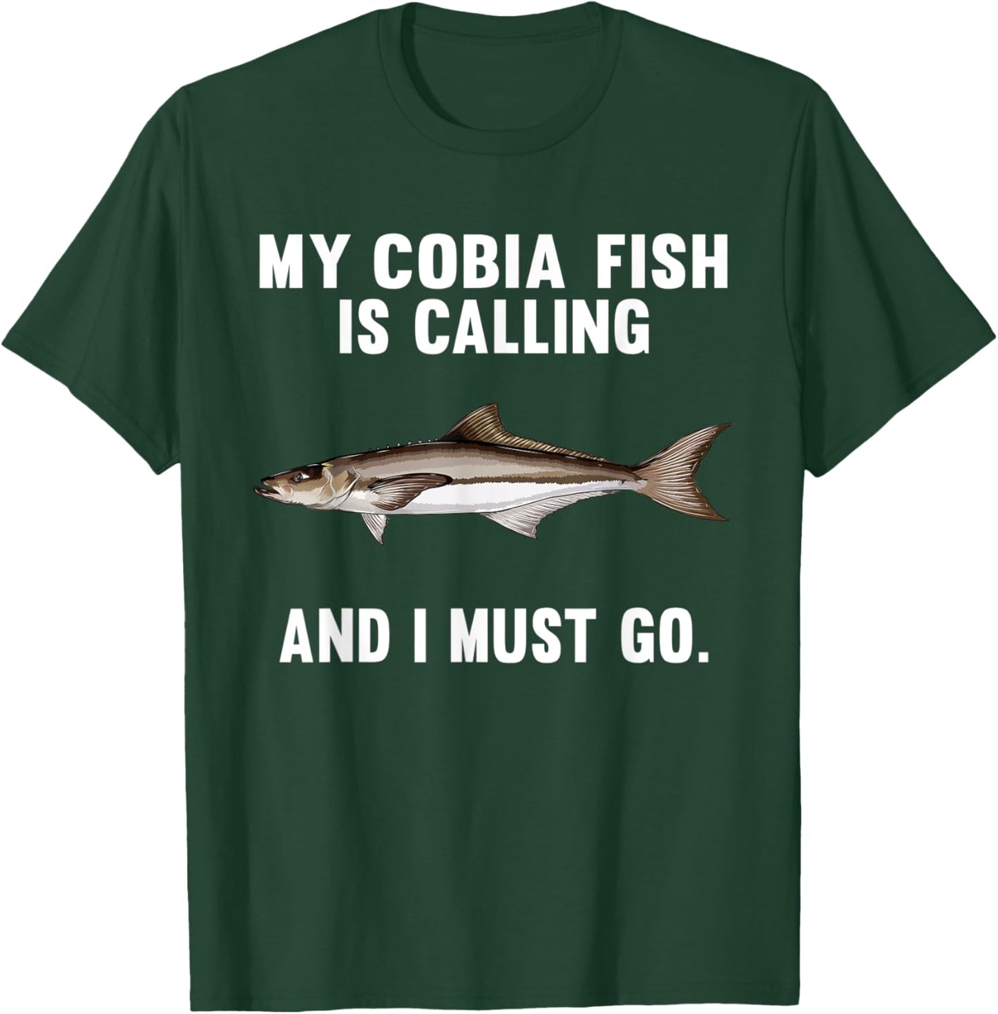 My Cobia Is Calling And I Must Go Funny Fish T-Shirt - T-Shirt | Forest