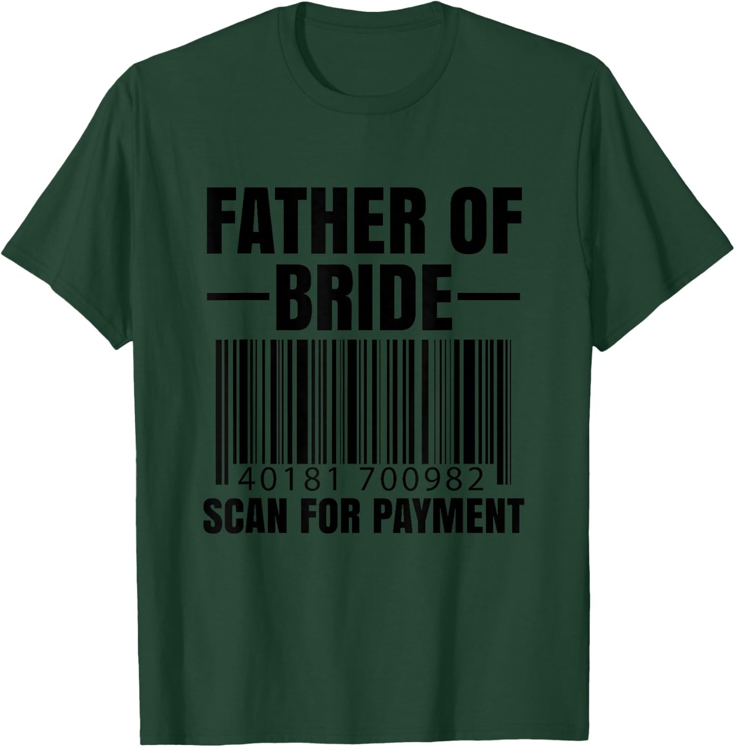 Father Of The Bride Scan For Payment Wedding Dad Gift T-Shirt - T-Shirt | Forest