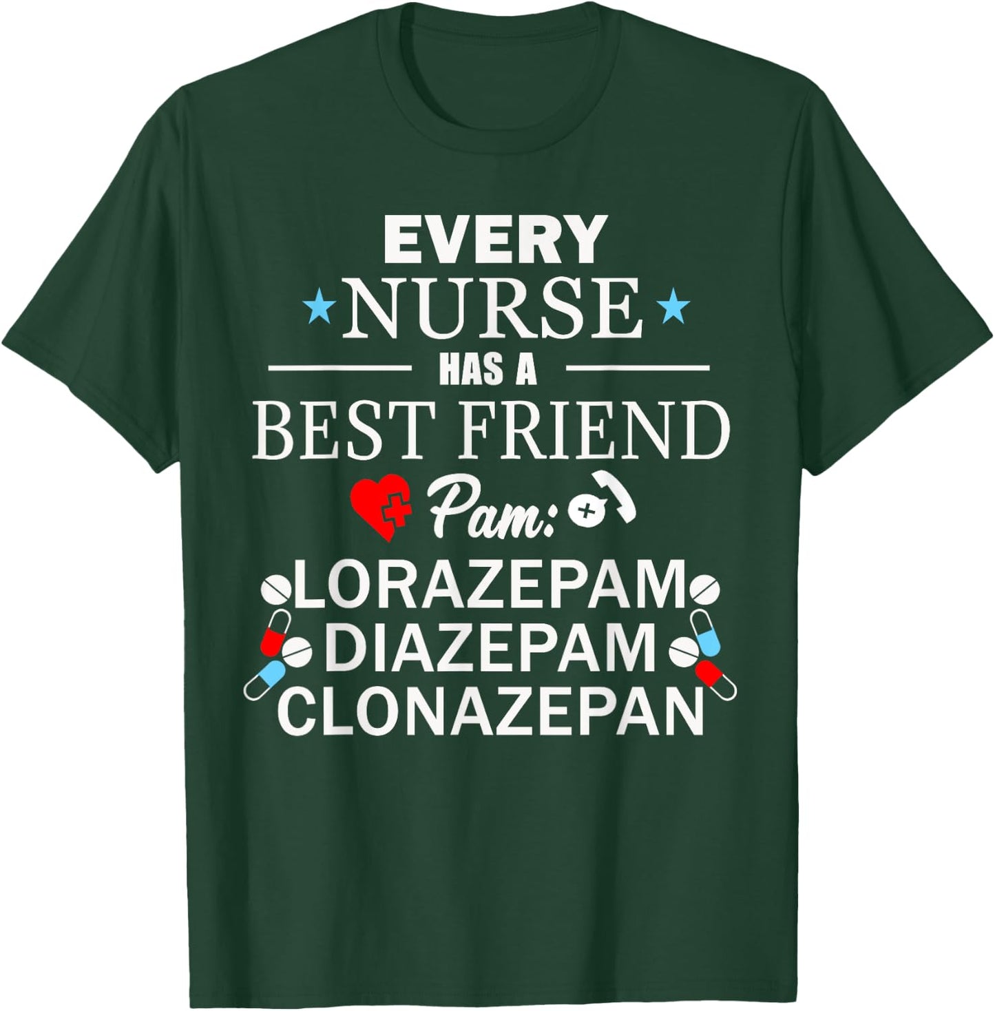 Every Nurse Has A Best Friend Pam Lorazepam, Diazepam Shirt. T-Shirt - T-Shirt | Forest