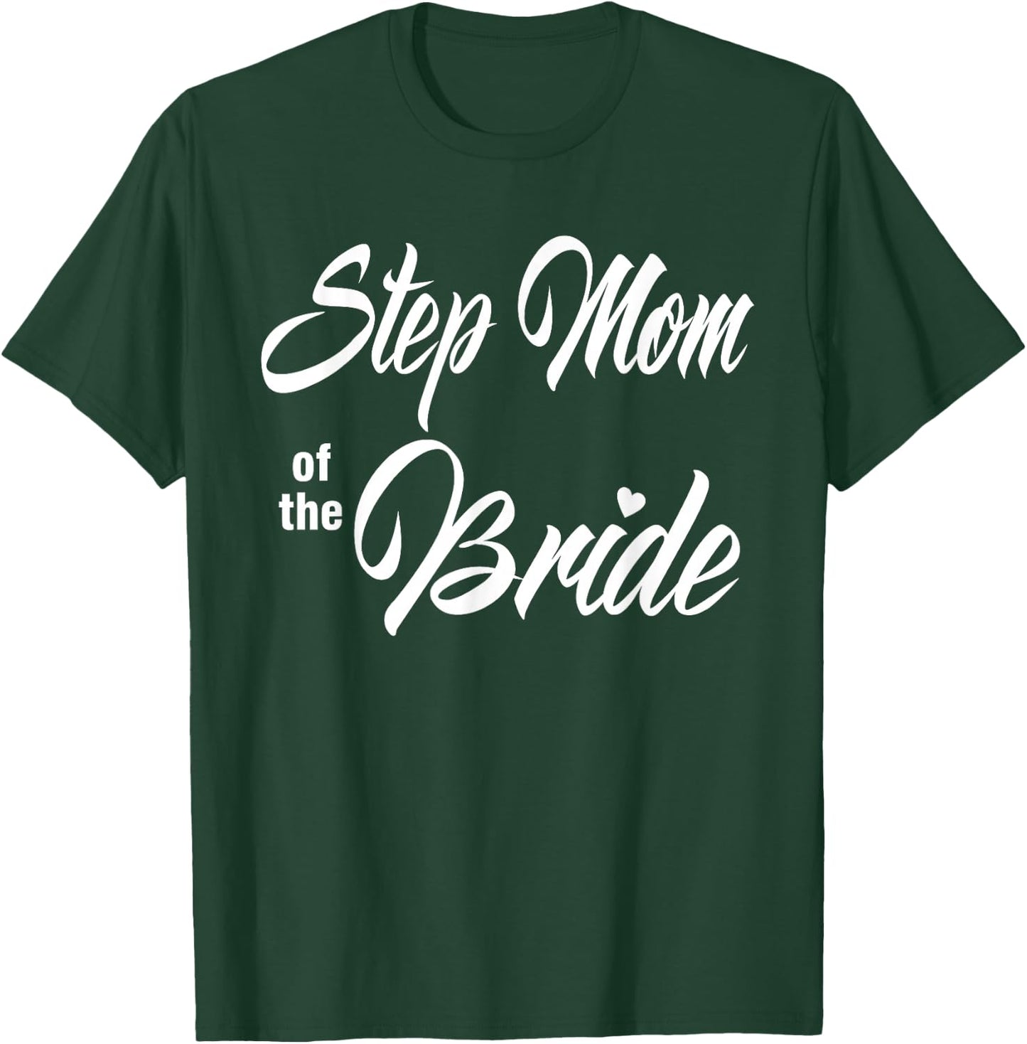 Step Mom Of Bride Wedding Party Funny Matching Bridal Party T-Shirt - T-Shirt | Forest