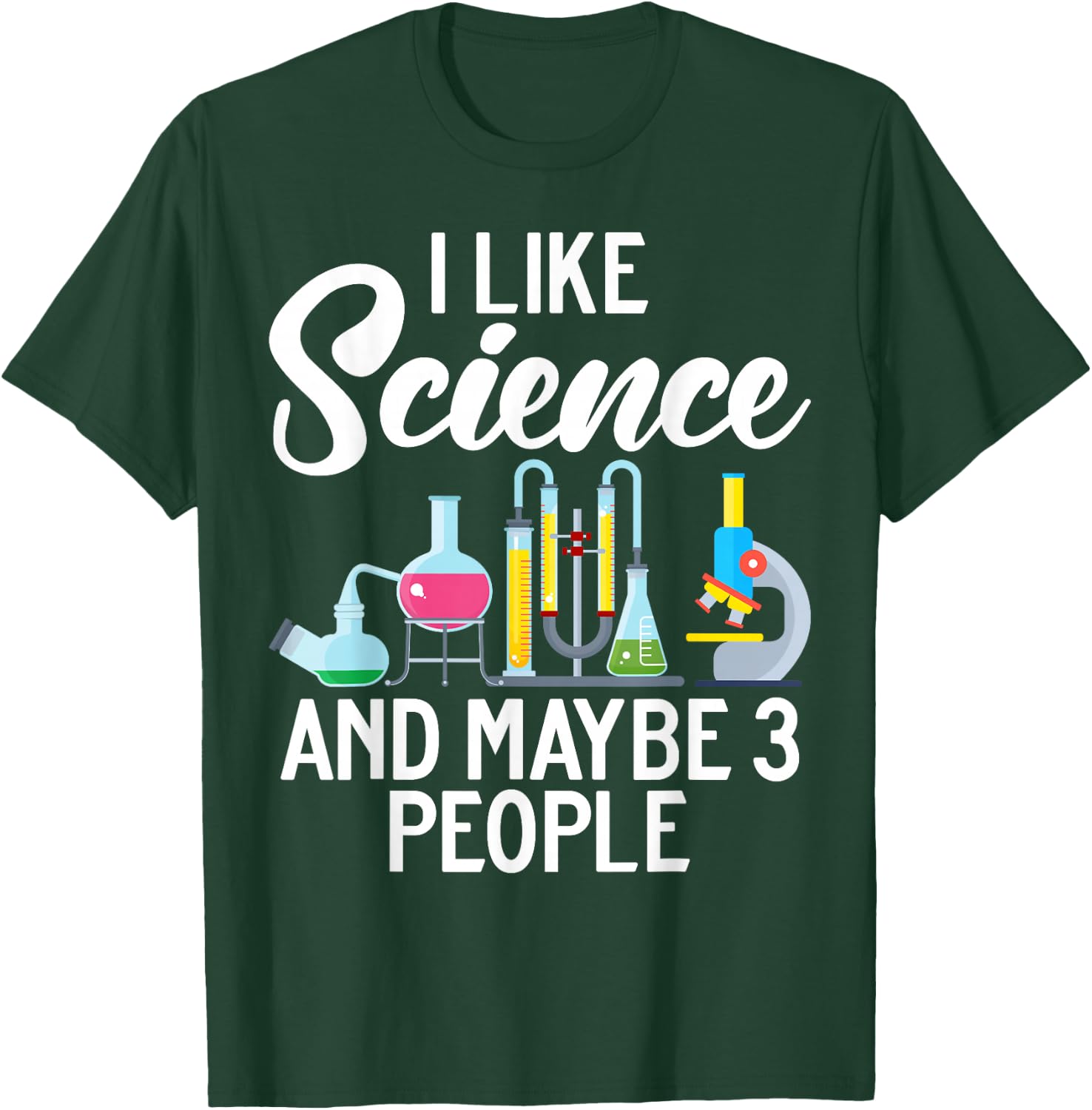 I like Science and maybe 3 People Scientist T-Shirt - T-Shirt | Forest