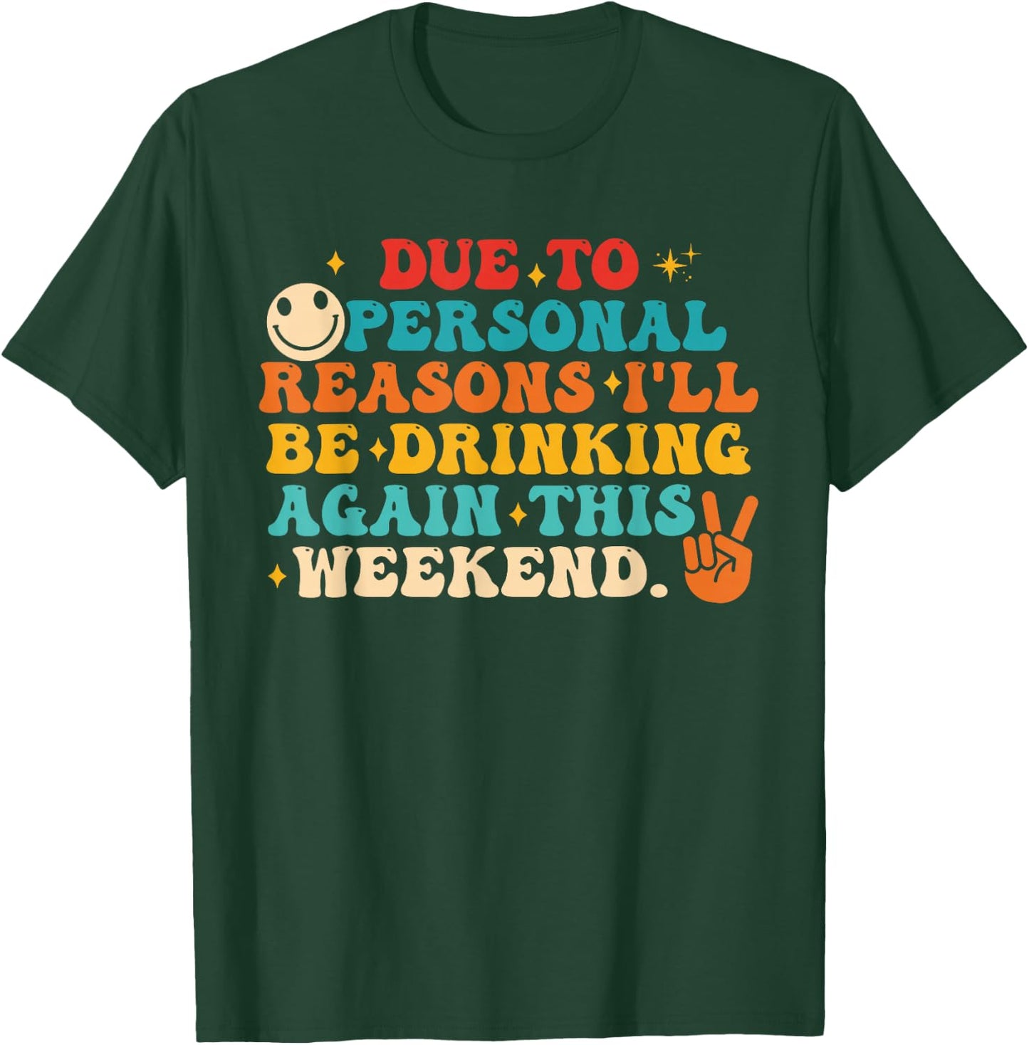 Due to Personal Reasons I'll Be Drinking Again Funny Quote T-Shirt - T-Shirt | Forest