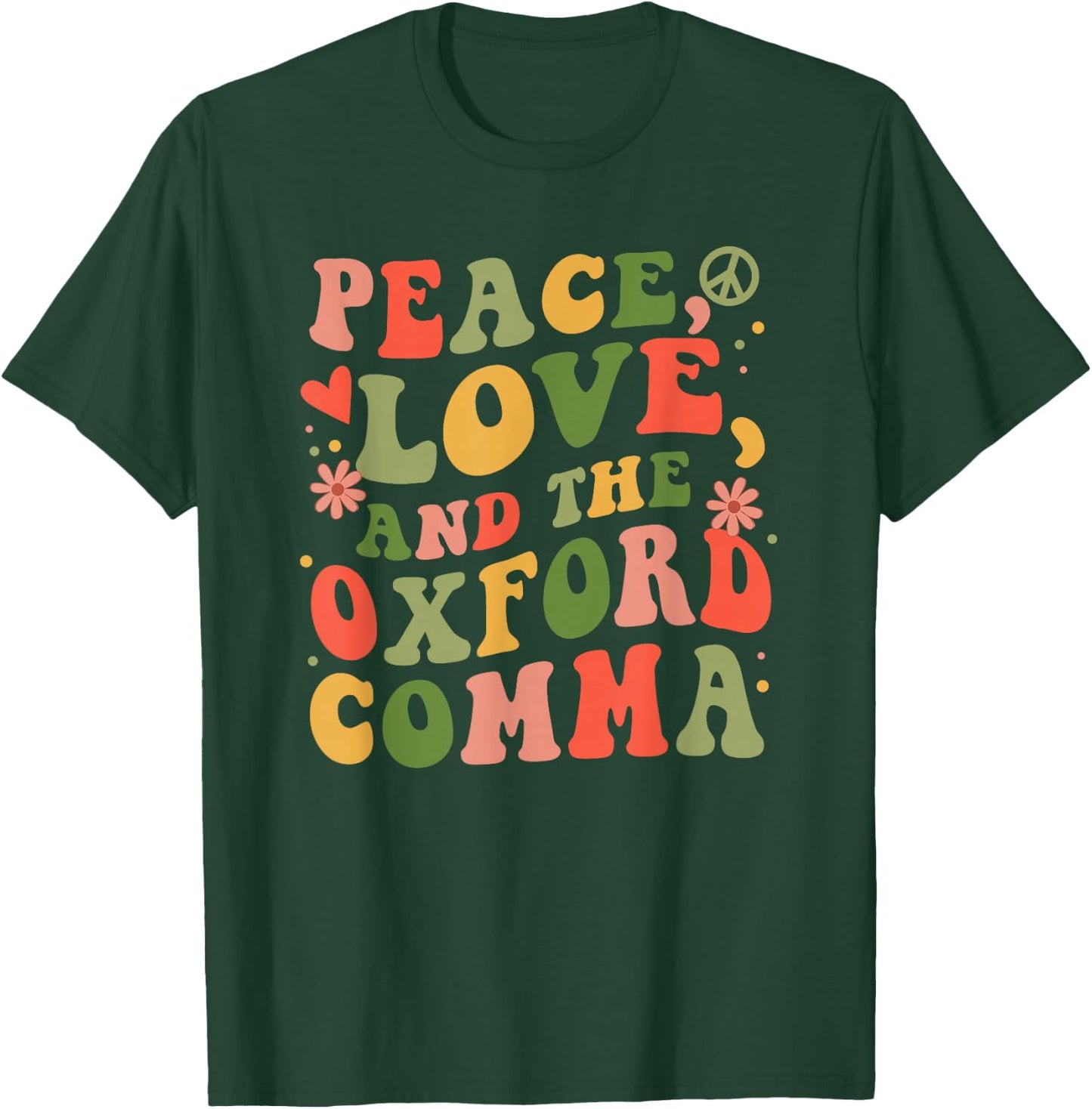 Peace, Love, And The Oxford Comma for Grammar Nerd T-Shirt - T-Shirt | Forest