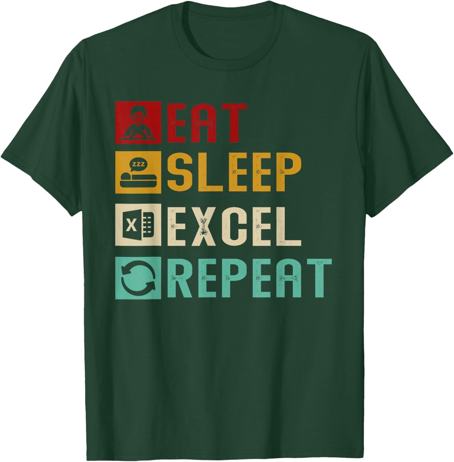 Eat Sleep Excel Repeat Accountant Spreadsheet Unique Gift T-Shirt - T-Shirt | Forest