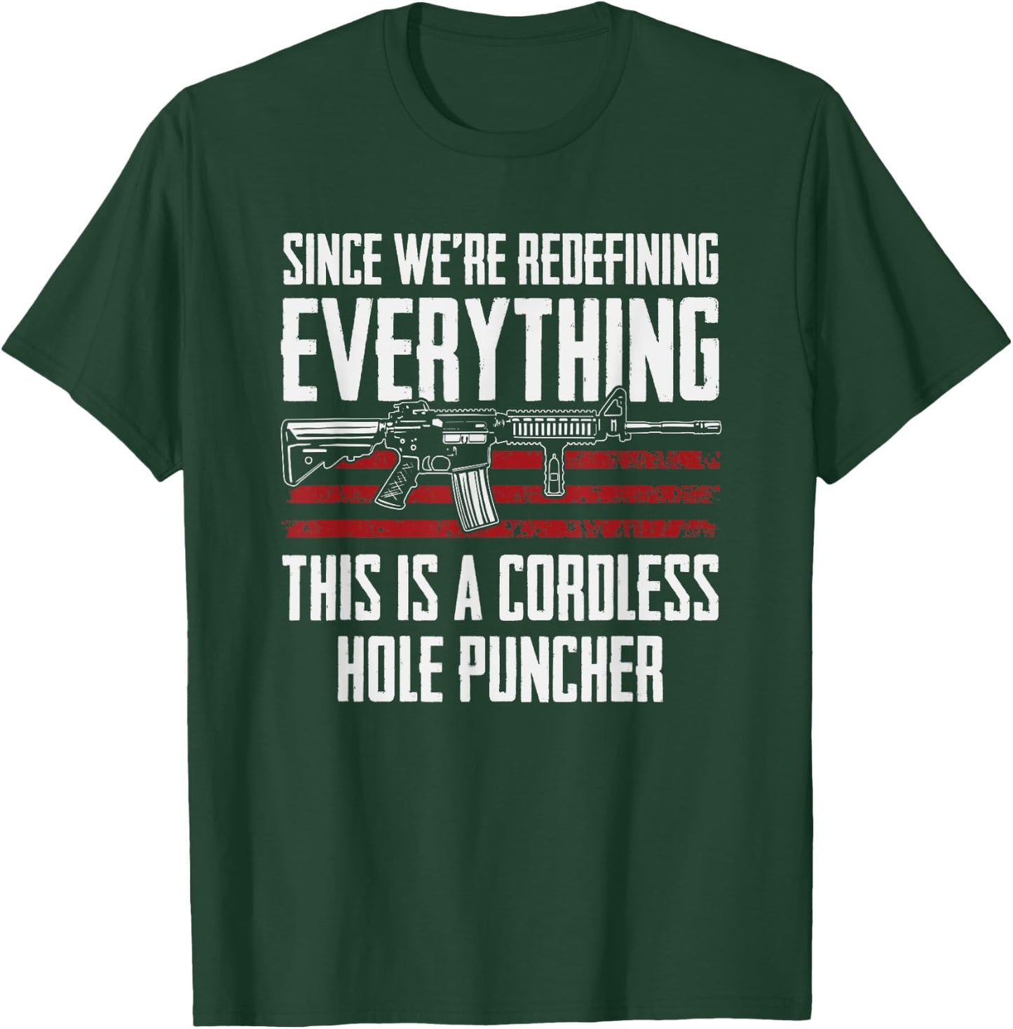 Since We're Redefining Everything - Funny Gun Rights AR15 T-Shirt - T-Shirt | Forest
