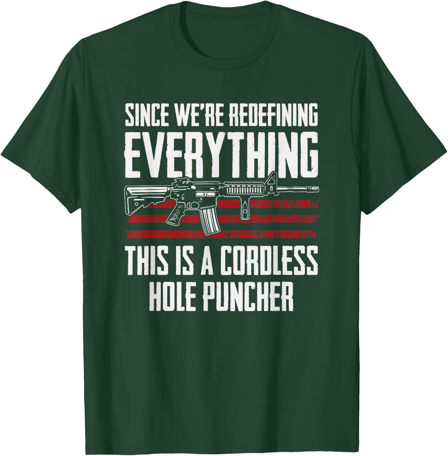 Since We're Redefining Everything - Funny Gun Rights AR15 T-Shirt - T-Shirt | Forest