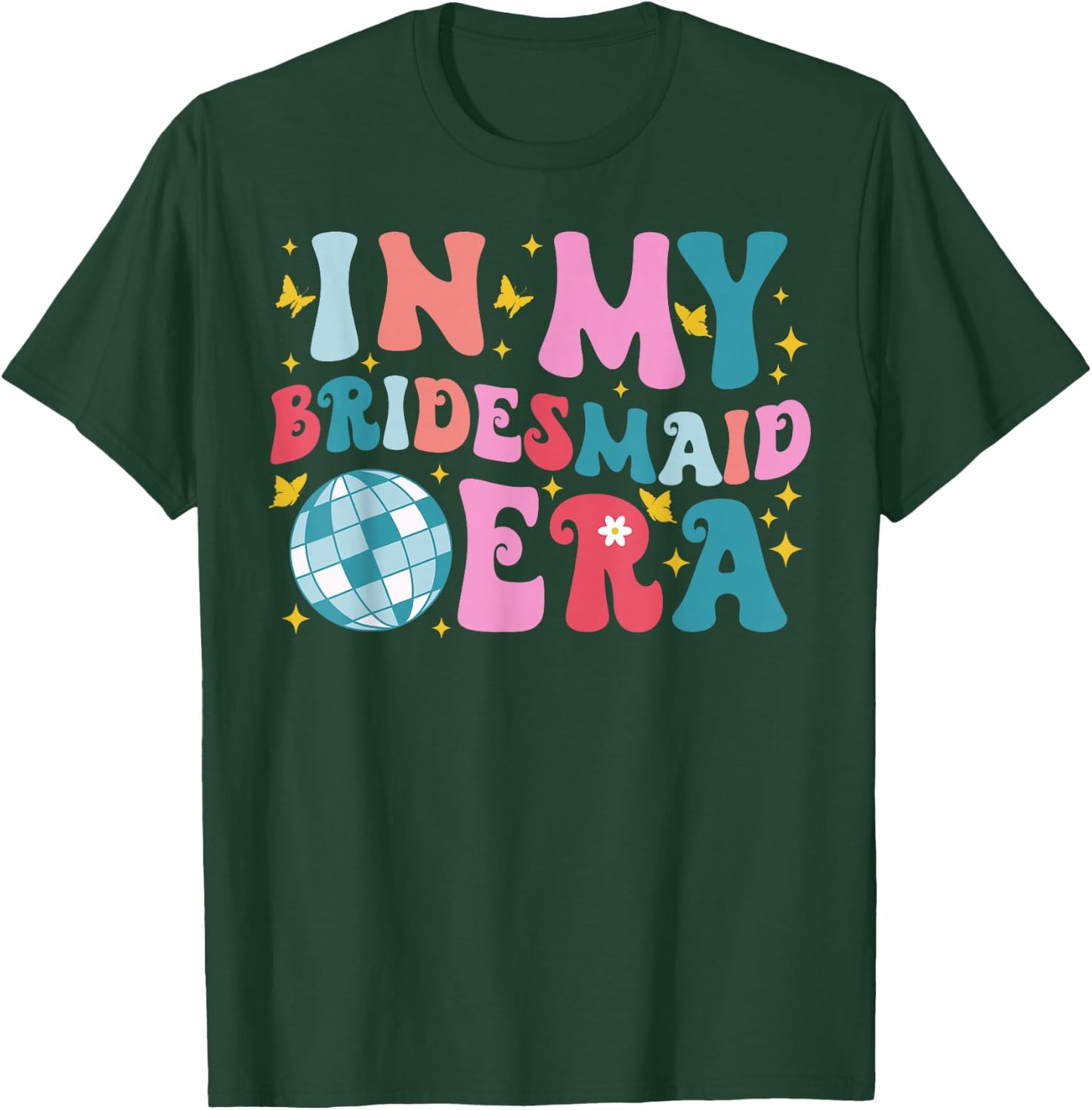 In My Bridesmaid Era Lets Go Girls Groovy Bachelorette Party T-Shirt - T-Shirt | Forest
