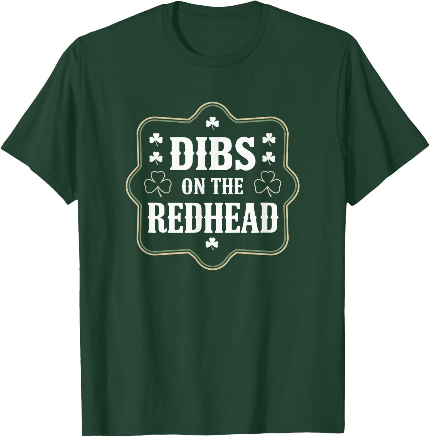 Dibs On The Redhead Funny St Patricks Day Irish Shamrock T-Shirt - T-Shirt | Forest
