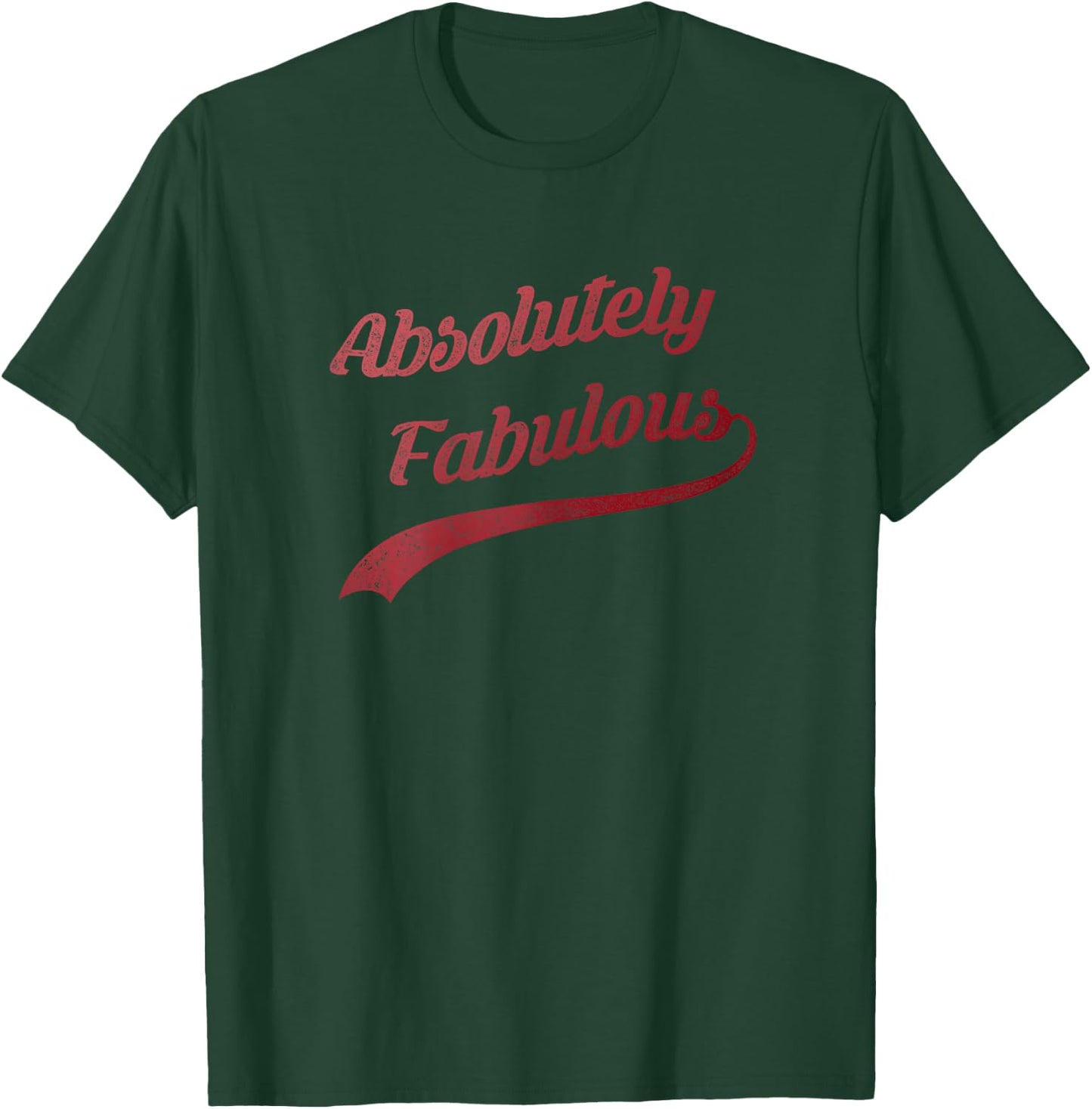 Cute Trendy Vintage Retro Distressed Absolutely Fabulous T-Shirt - T-Shirt | Forest