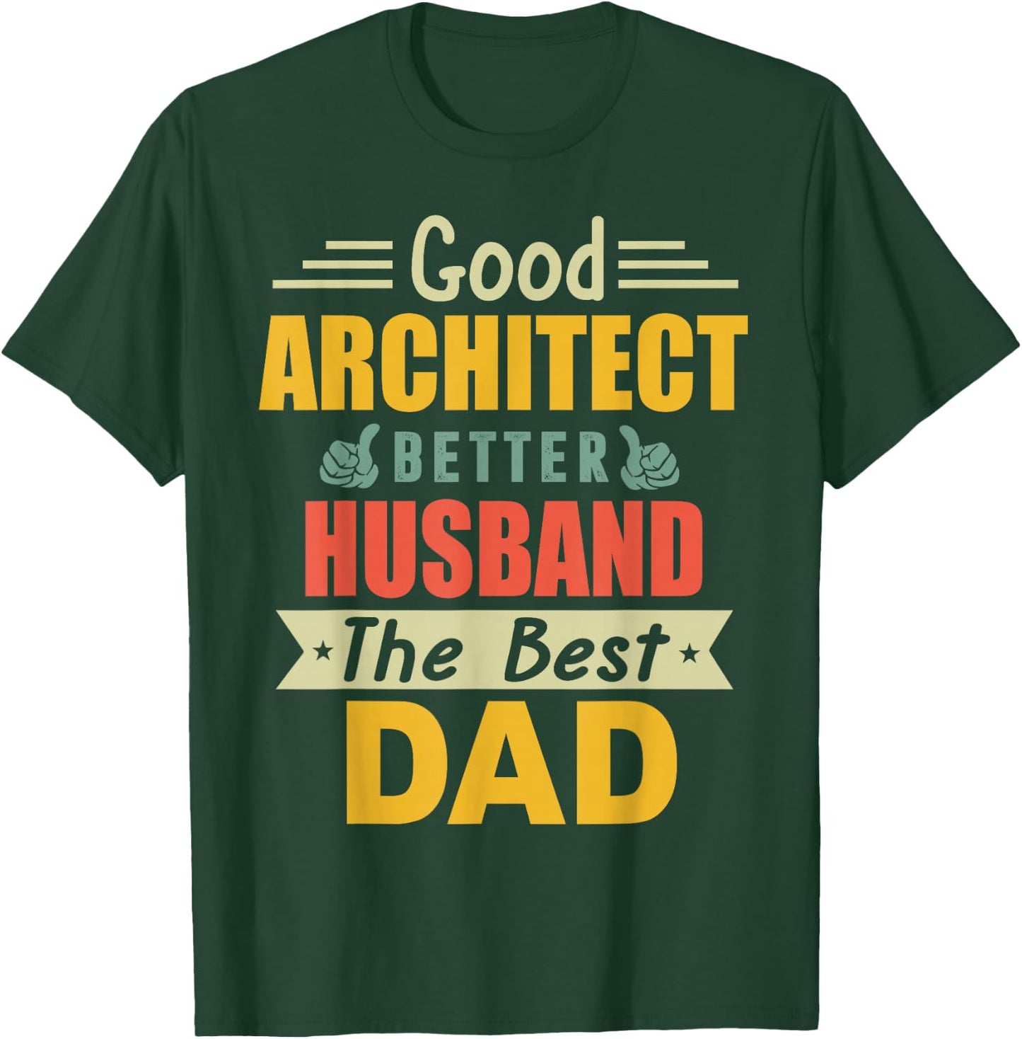 Good Architect Better Husband The Best Dad for Fathers Day T-Shirt - T-Shirt | Forest