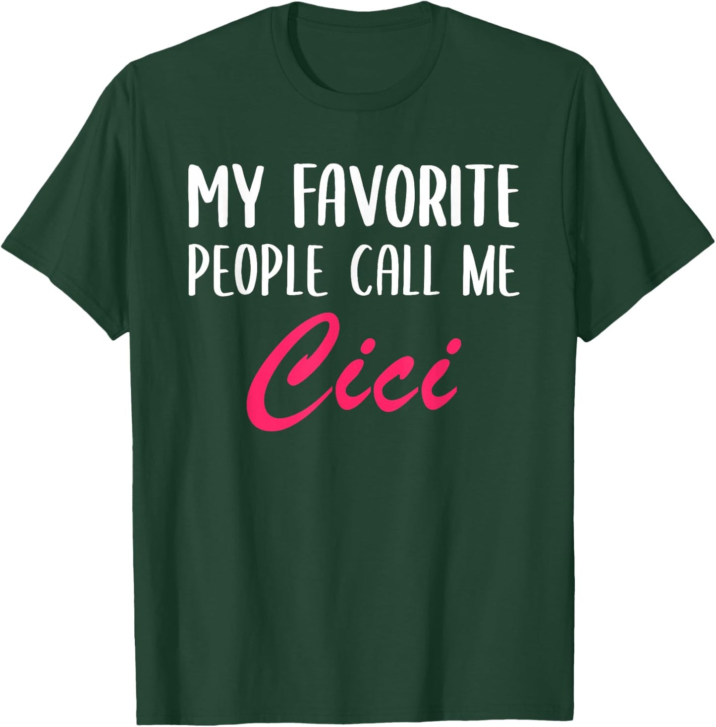 My Favorite People Call Me Cici Mother's Day Ladies T-Shirt - T-Shirt | Forest