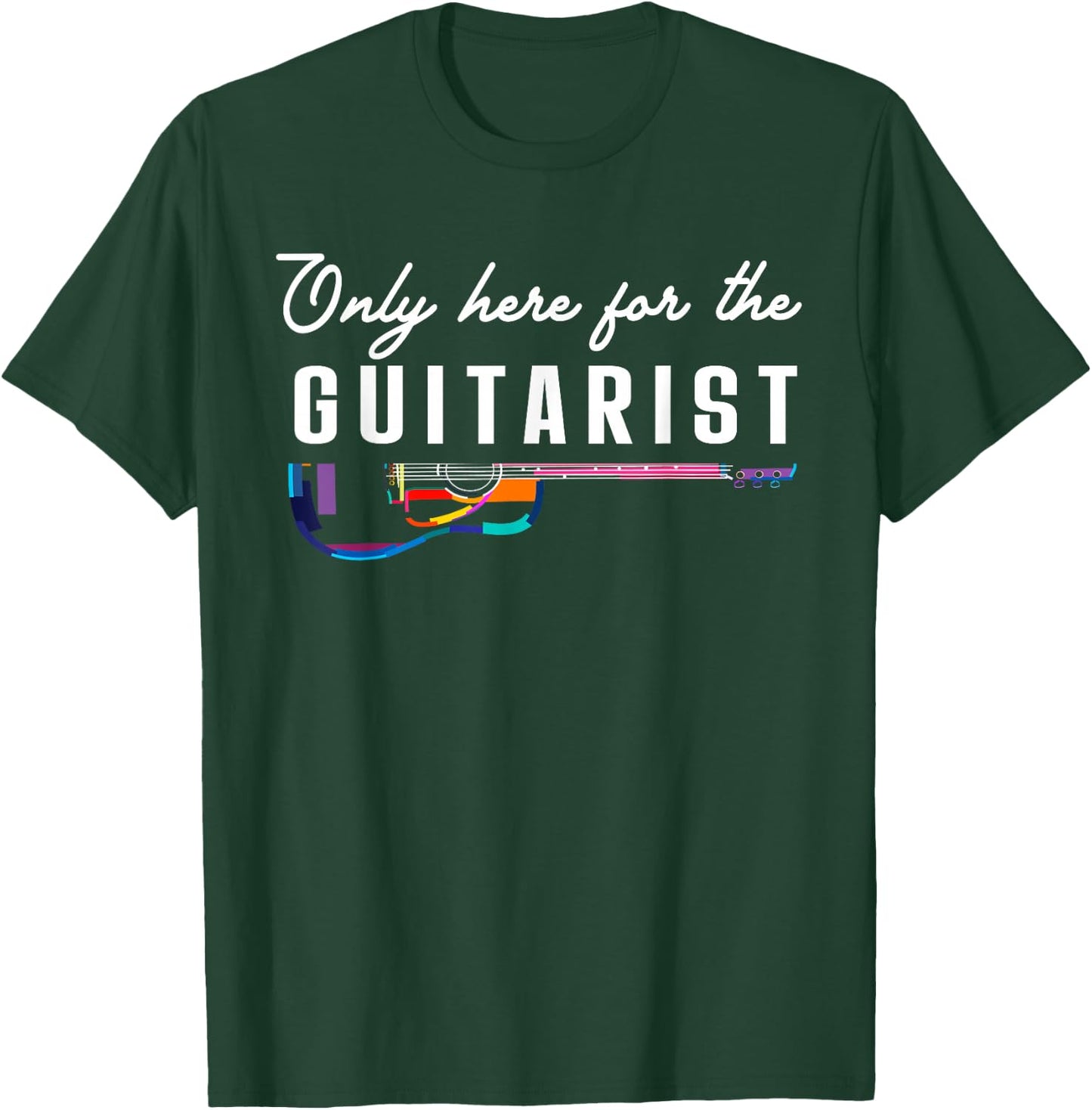 Only Here For The Guitarist Girlfriend Gifts Guitar Player T-Shirt - T-Shirt | Forest
