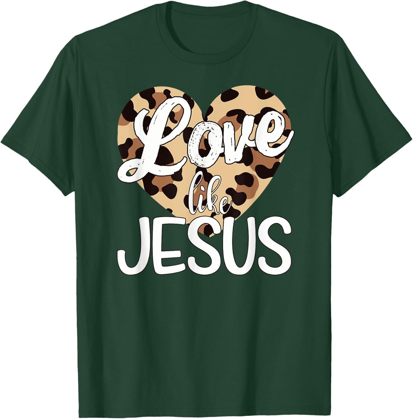 Love Like Jesus Leopard Print T-Shirt - T-Shirt | Forest