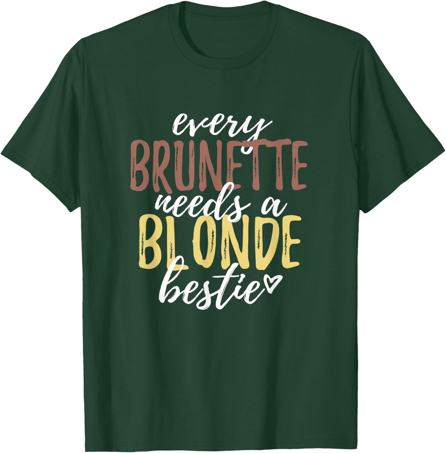 Every Brunette Needs A Blonde Bestie Shirt BFF Friends T-Shirt - T-Shirt | Forest