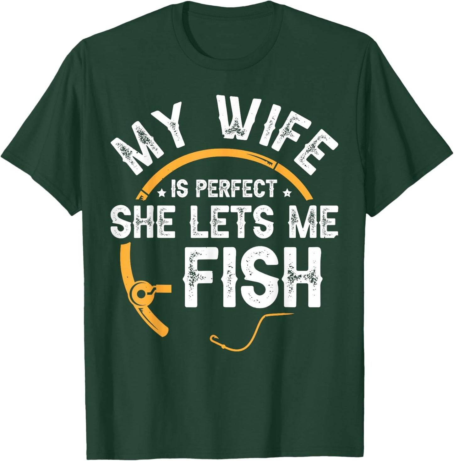 My Wife Is Perfect She Lets Me Fish T-Shirt - T-Shirt | Forest