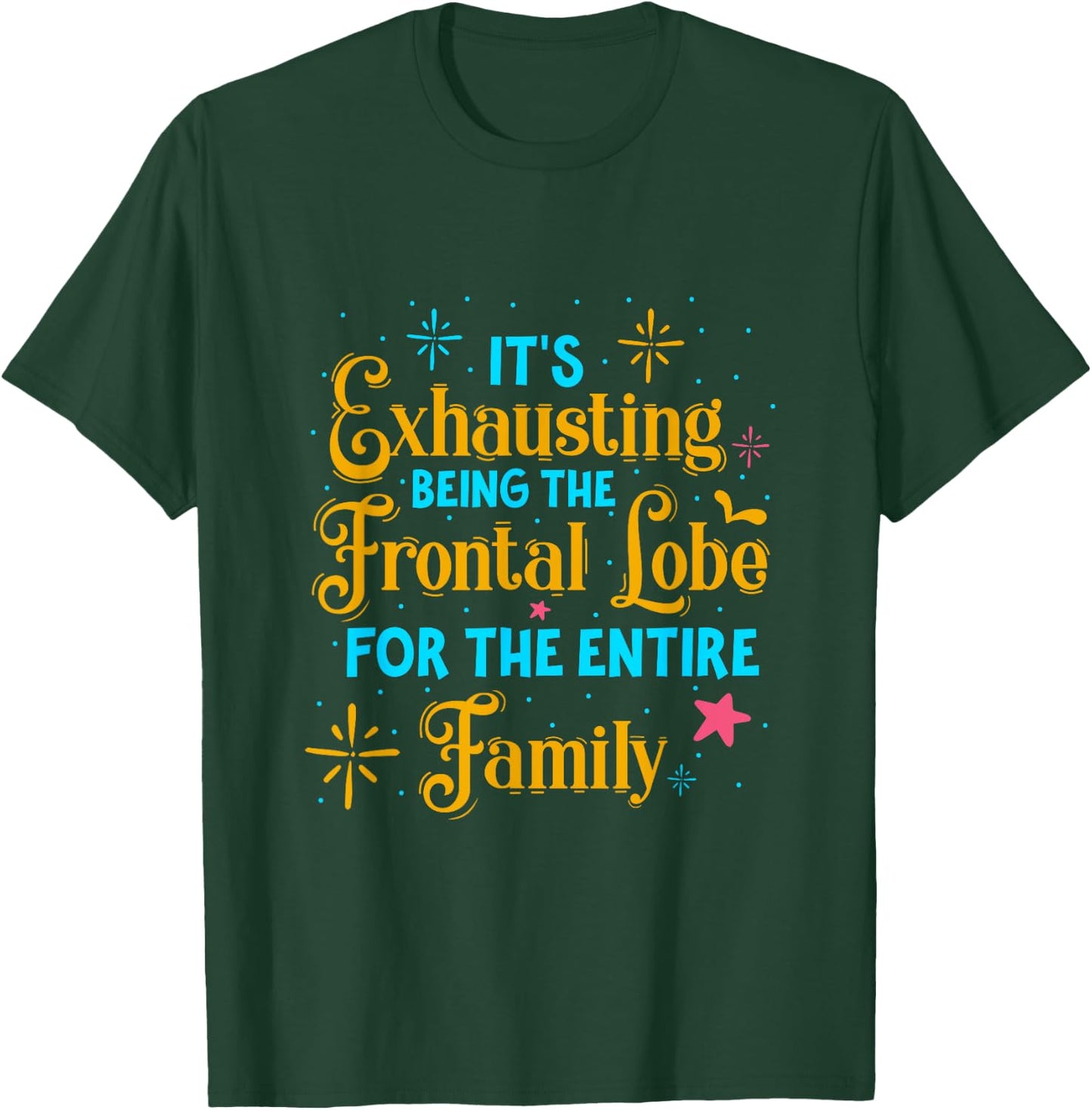It's exhausting being frontal lobe for family – medical pun T-Shirt - T-Shirt | Forest