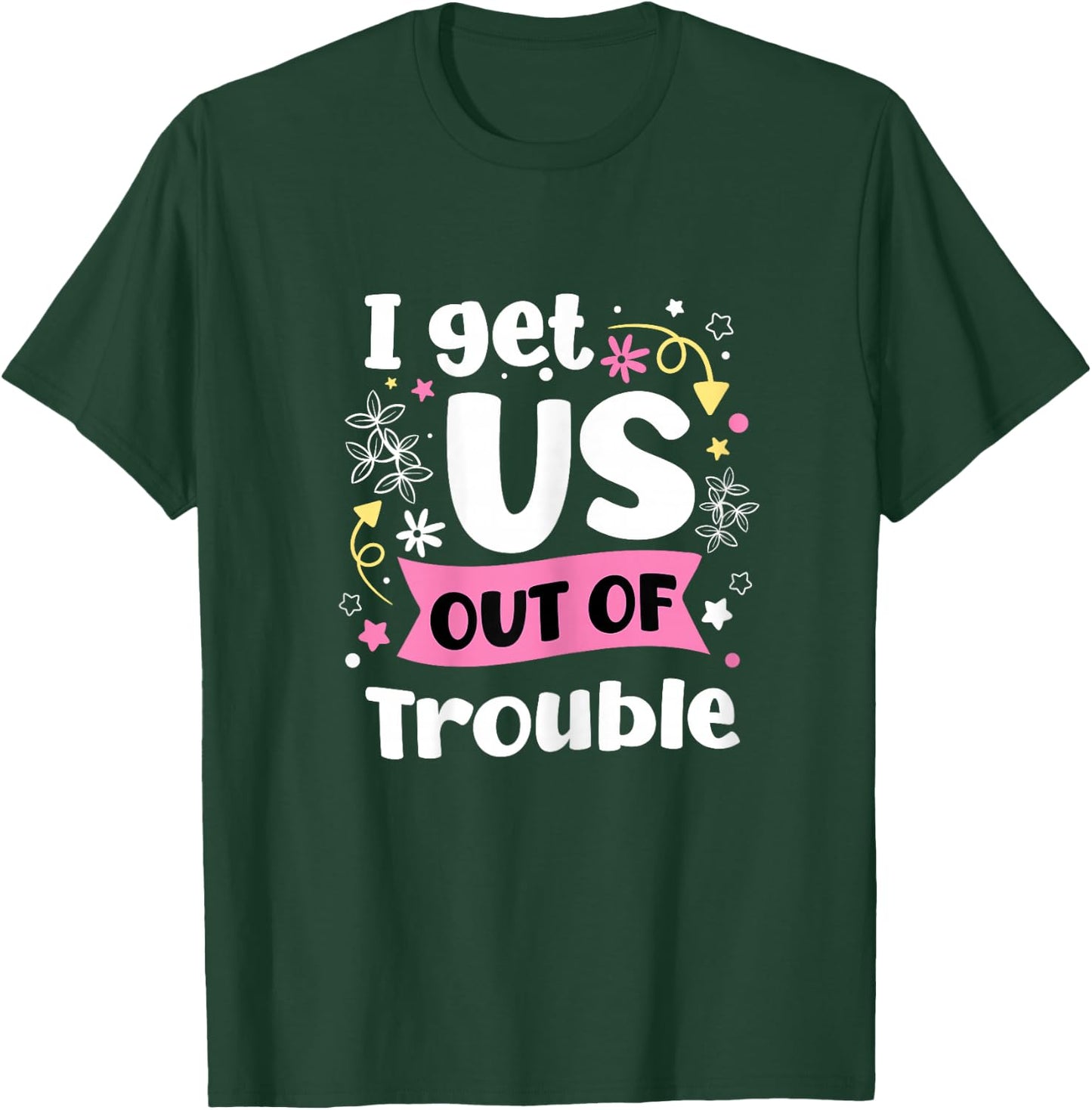 I Get Us Into Out Of Trouble Set Funny Matching Best Friend T-Shirt - T-Shirt | Forest