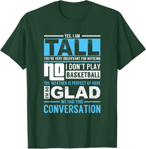 Yes, I Am Tall - No, I Don't Play Basketball - Funny Gift T-Shirt - T-Shirt | Forest