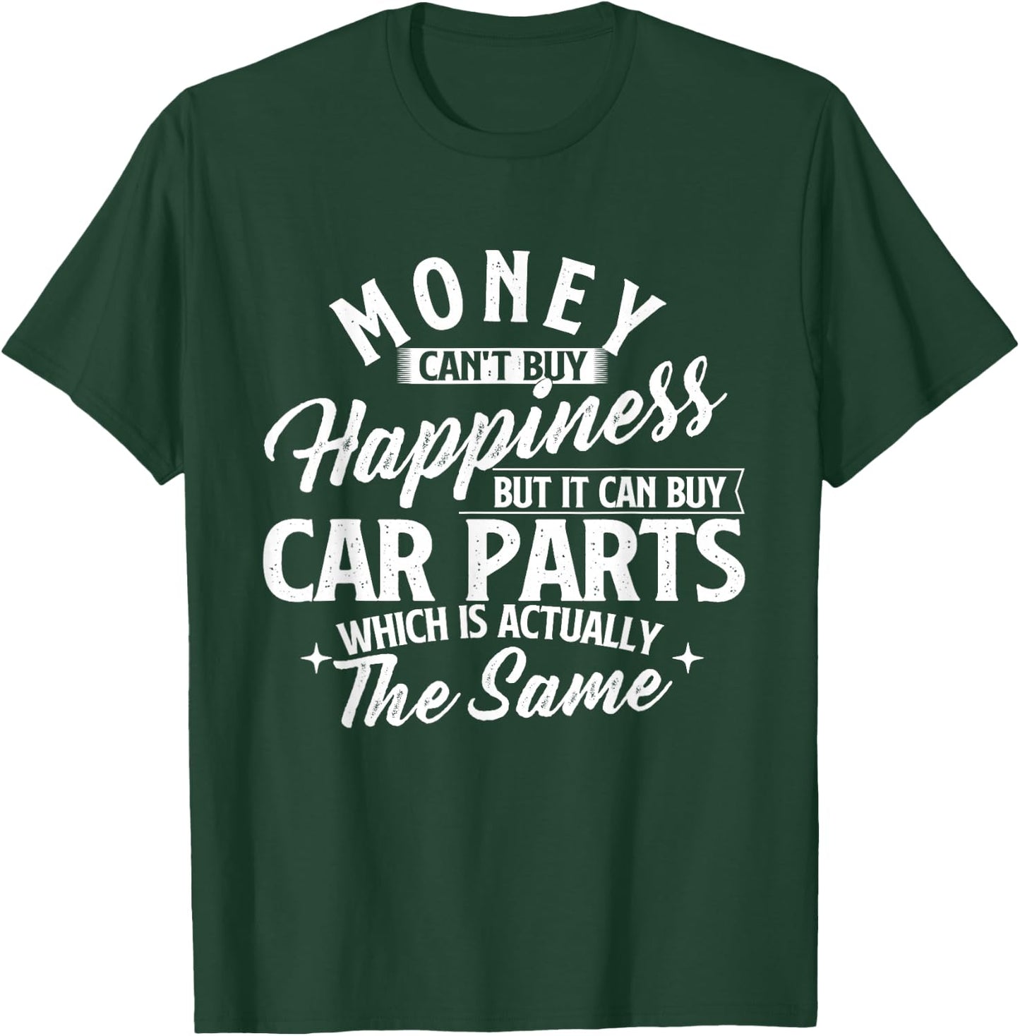 Money Can't Buy Happiness But It Can Buy Car Parts T-Shirt - T-Shirt | Forest