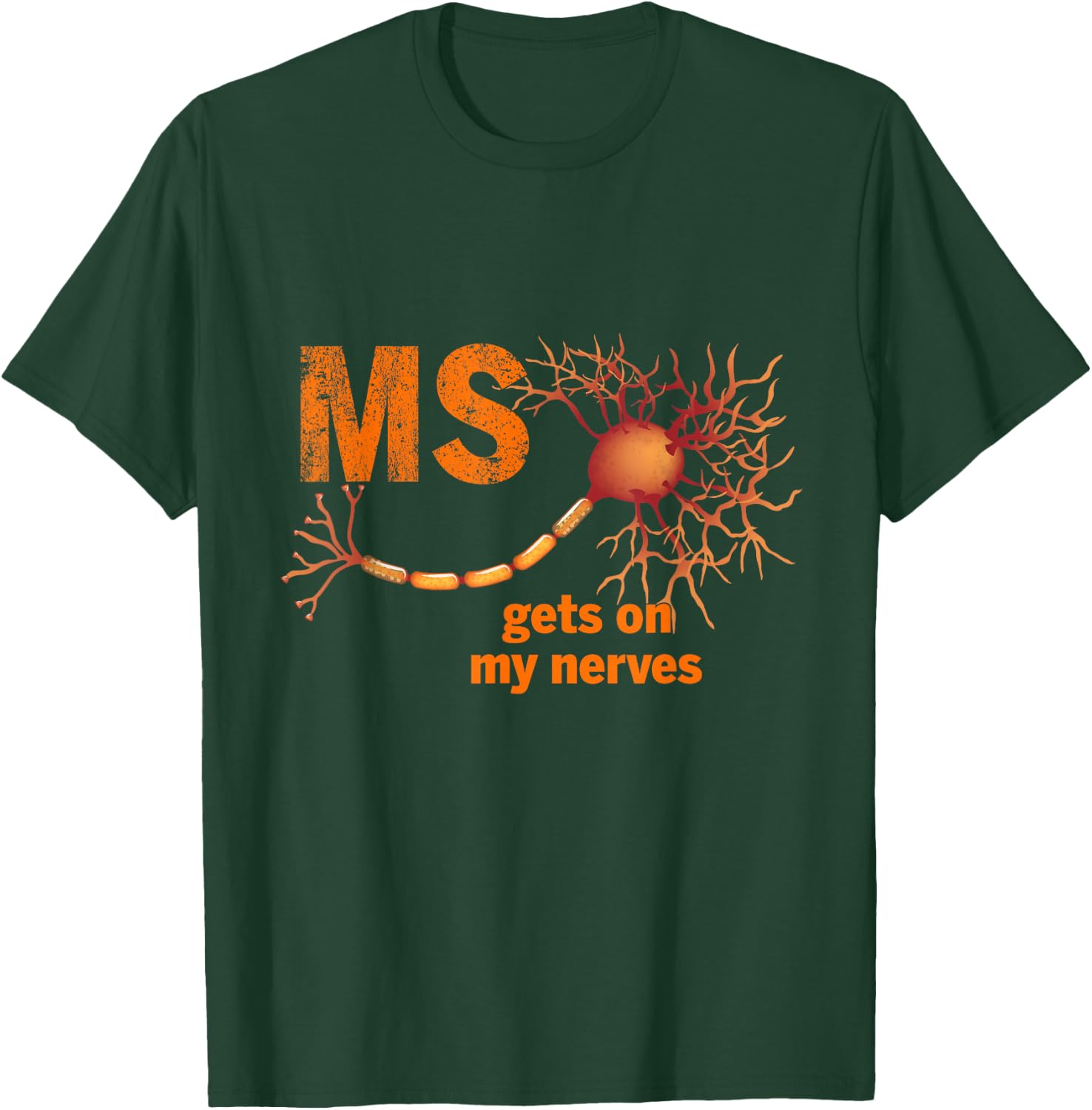 MS Get On My Nerves Multiple Sclerosis Awareness Men Women T-Shirt - T-Shirt | Forest