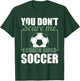 You Dont Scare Me I Coach Girls Soccer Funny Coach T-Shirt - T-Shirt | Forest