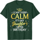 I Cant Keep Calm Its My Daughter 18th Birthday Party T-Shirt - T-Shirt | Forest