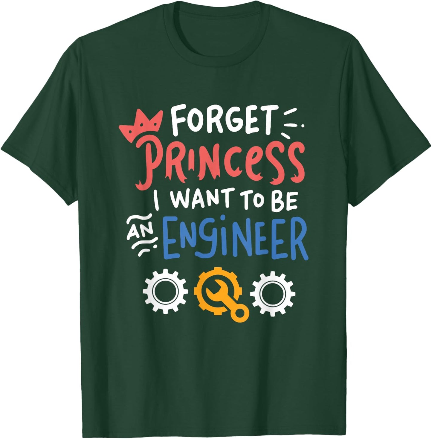 Funny Forget Princess I Want To Be An Engineer Design T-Shirt - T-Shirt | Forest