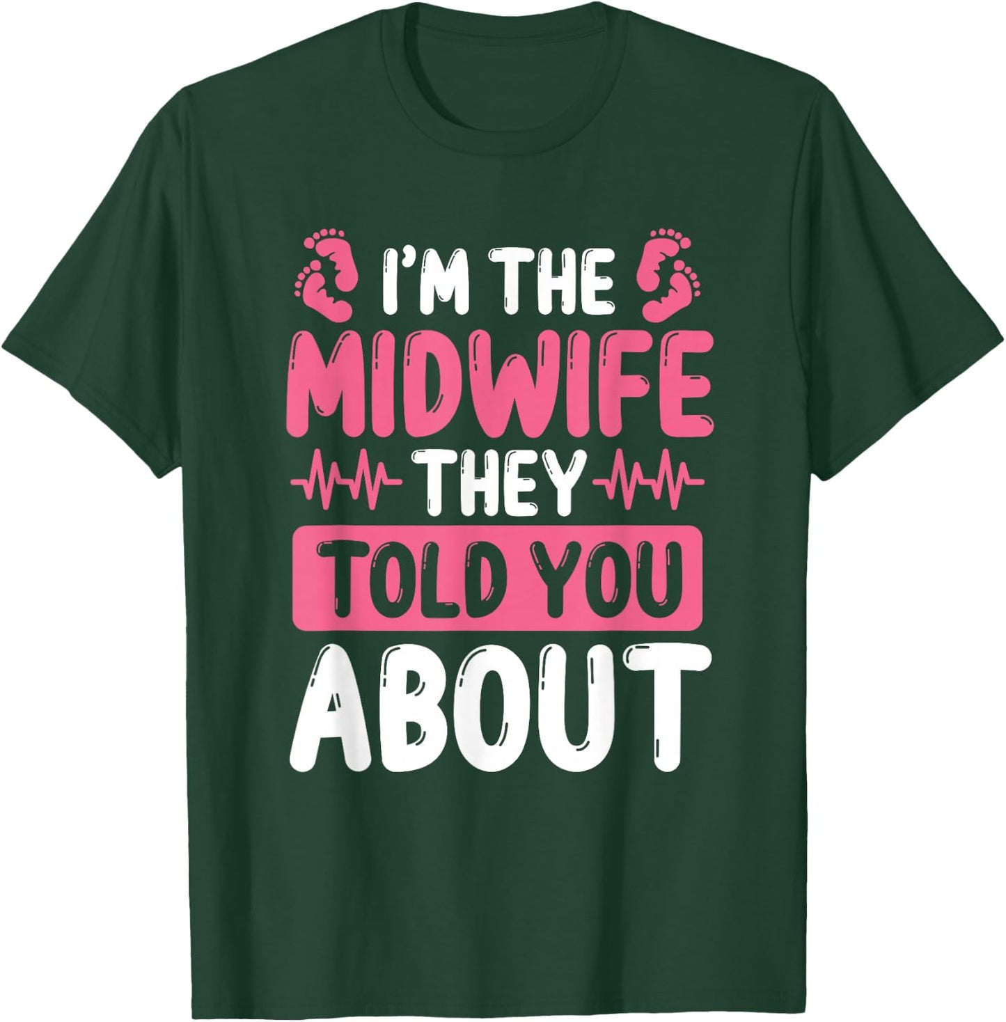 Midwife they told you about Baby Catcher Midwifery T-Shirt - T-Shirt | Forest