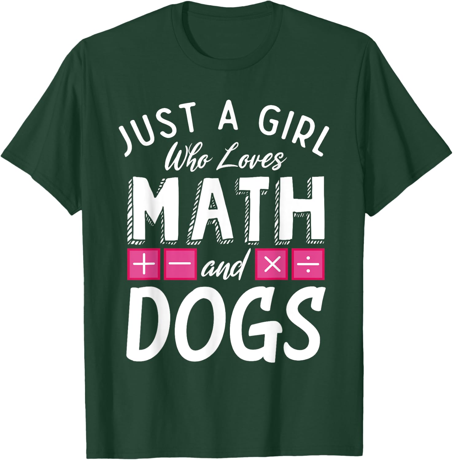 Just a Girl who loves Math and Dogs Funny Mathematics T-Shirt - T-Shirt | Forest