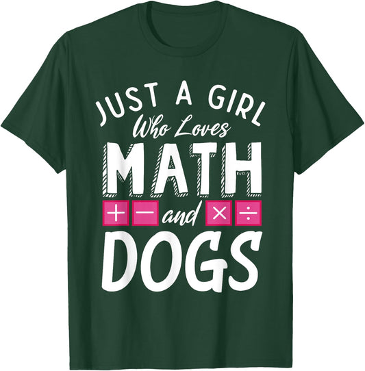 Just a Girl who loves Math and Dogs Funny Mathematics T-Shirt - T-Shirt | Forest