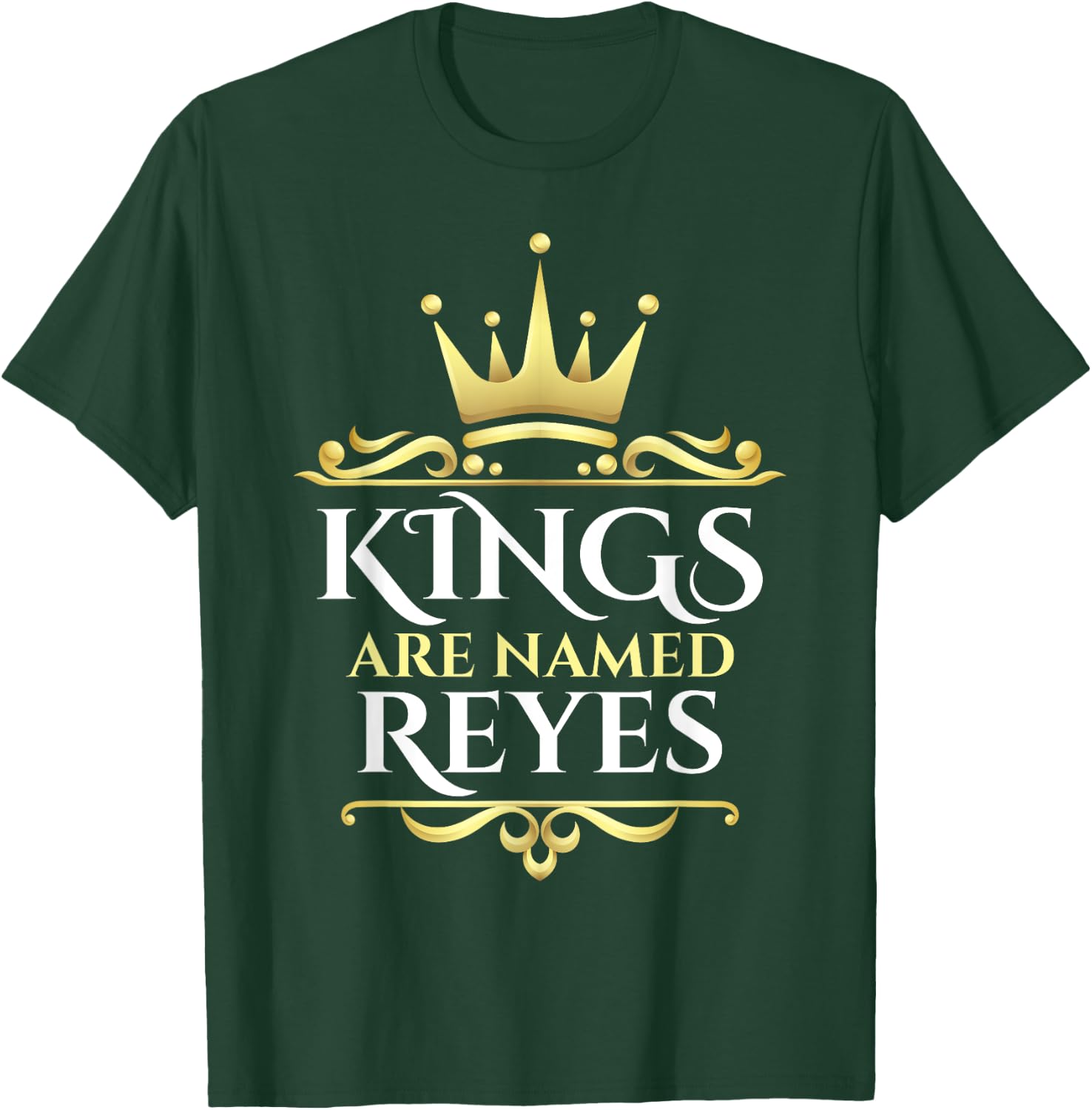 Kings Are Named Reyes T-Shirt - T-Shirt | Forest