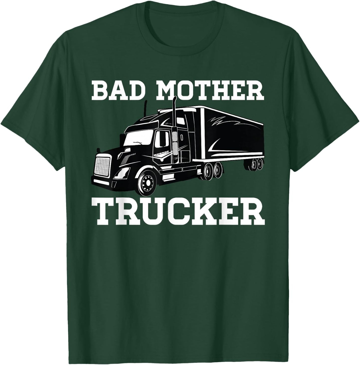 Bad Mother Trucker Truckers T-Shirt - T-Shirt | Forest