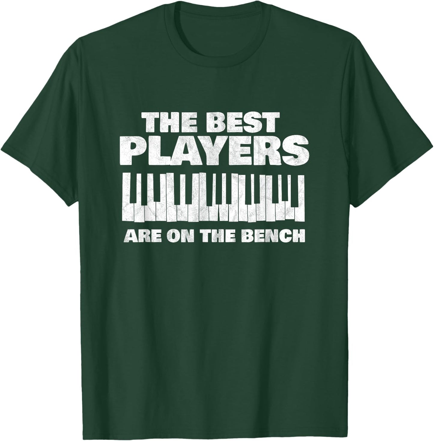 The Best Players Are On The Bench Pianist Piano Player Gift T-Shirt - T-Shirt | Forest