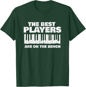 The Best Players Are On The Bench Pianist Piano Player Gift T-Shirt - T-Shirt | Forest
