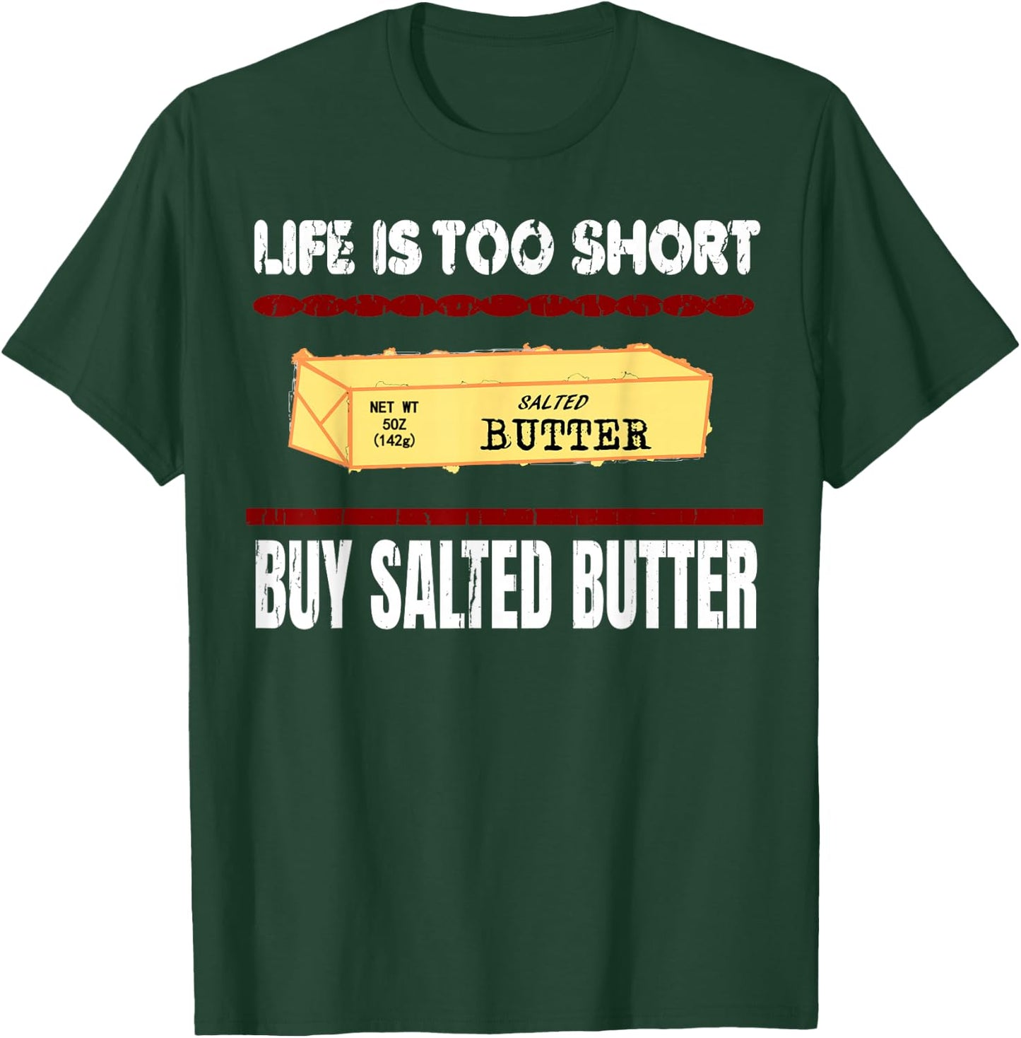 Awesome Funny Quote, Life is too short Buy Salted Butter T-Shirt - T-Shirt | Forest