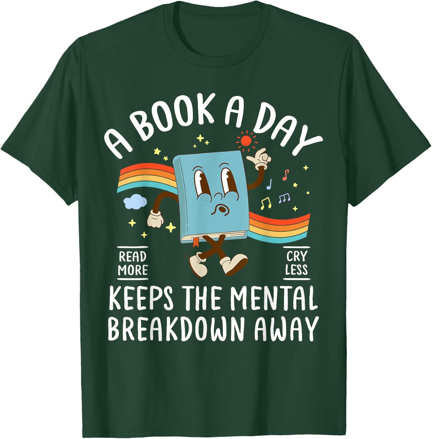 A Book A Day Keeps The Mental Breakdown Away Book Lover T-Shirt - T-Shirt | Forest