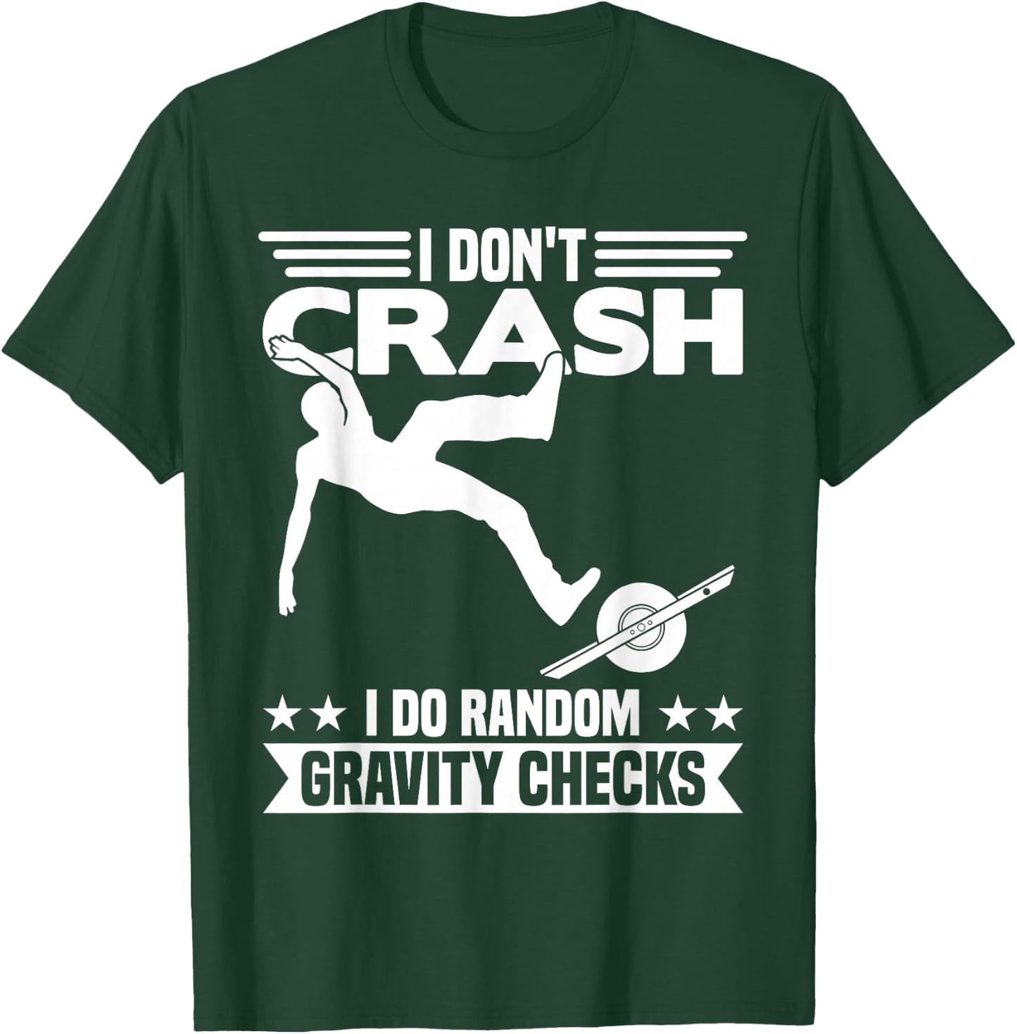 I Don't Crash I DO Random Onewheel Gravity Checks One Wheel T-Shirt - T-Shirt | Forest