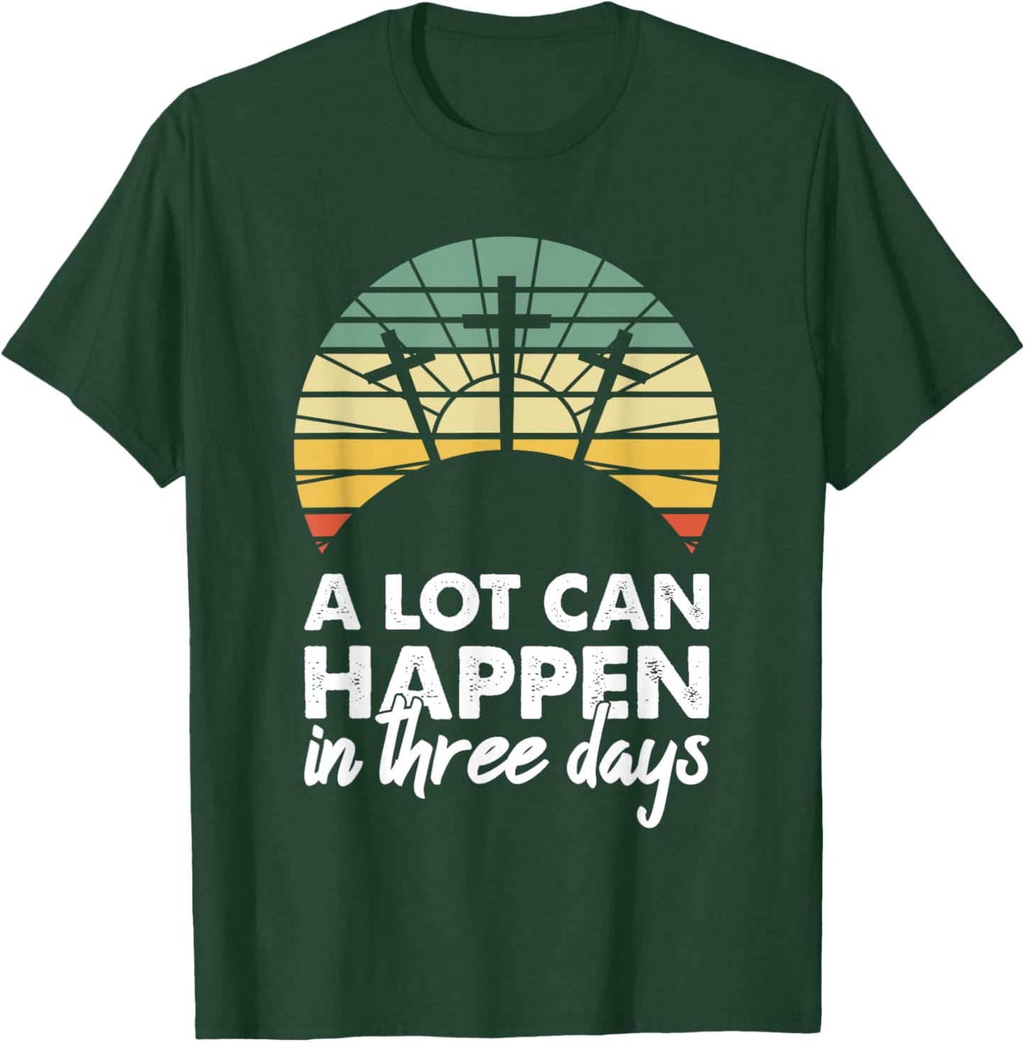 A Lot Can Happen In Three Days Christian Retro Jesus Easter T-Shirt - T-Shirt | Forest