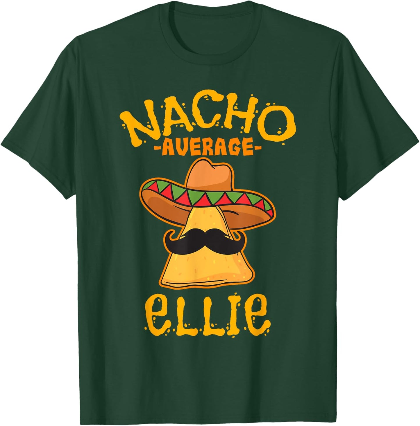 Nacho Average Ellie Personalized Name Funny Taco T-Shirt - T-Shirt | Forest