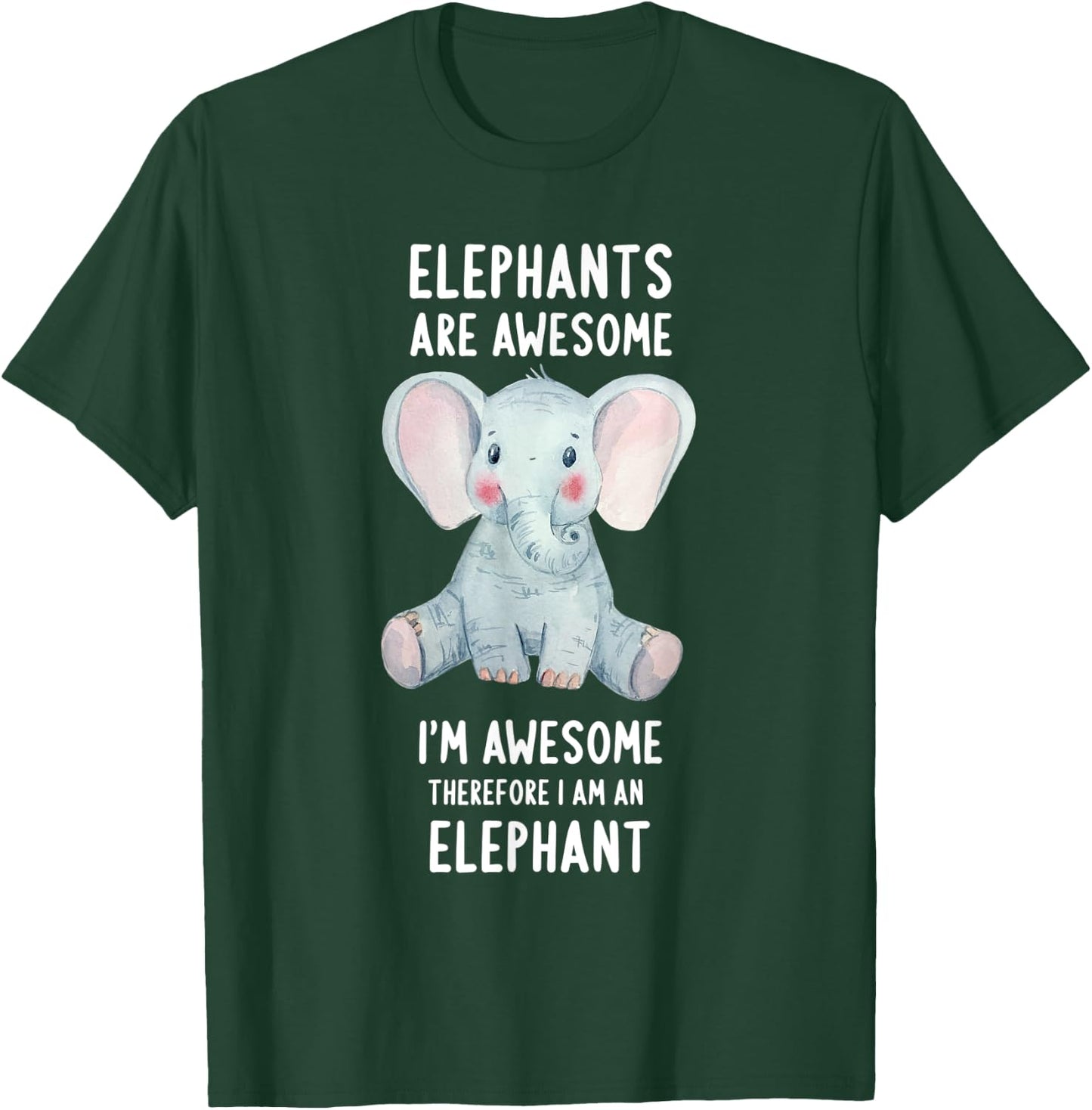 Elephants Are Awesome I'm Awesome Therefore I Am An Elephant T-Shirt - T-Shirt | Forest