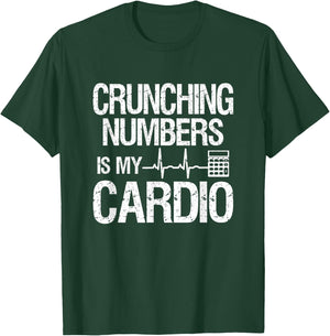 Crunching Numbers Is My Cardio | Accountant & CPA T-Shirt - T-Shirt | Forest