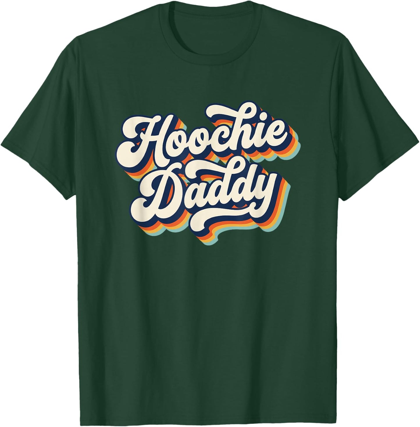 Hoochie Daddy T-Shirt - T-Shirt | Forest
