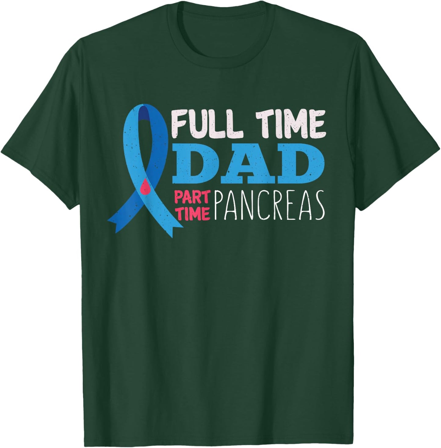 November T1D Full Time Dad Part Time Pancreas Diabetes T-Shirt - T-Shirt | Forest