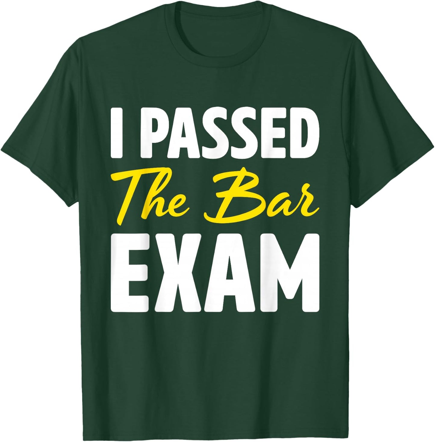 I Passed The Bar Exam Funny Law School Graduation Gift T-Shirt - T-Shirt | Forest