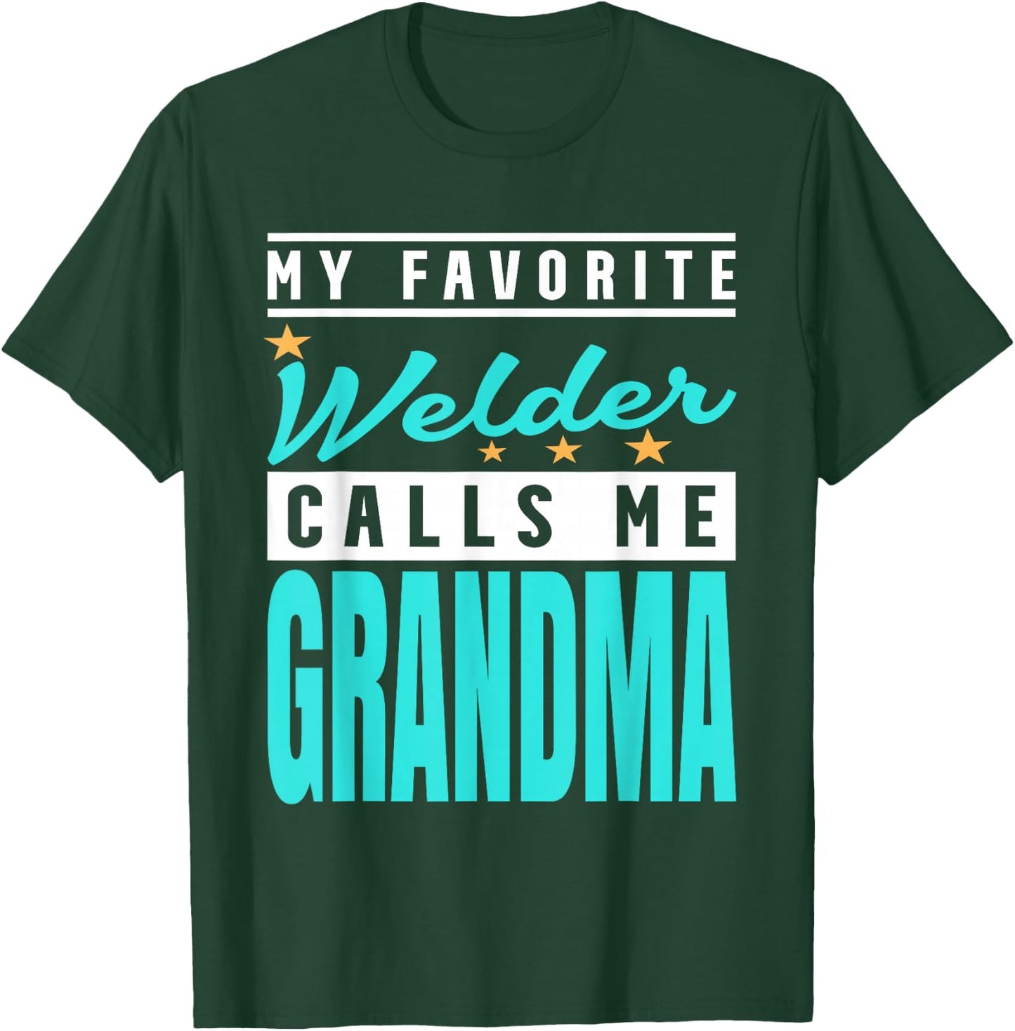 My Favorite Welder Calls Me Grandma, Welder Grandma T-Shirt - T-Shirt | Forest