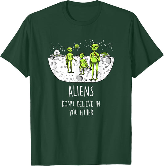 Aliens Don't Believe In You Either Funny ET Space Lover Gift T-Shirt - T-Shirt | Forest