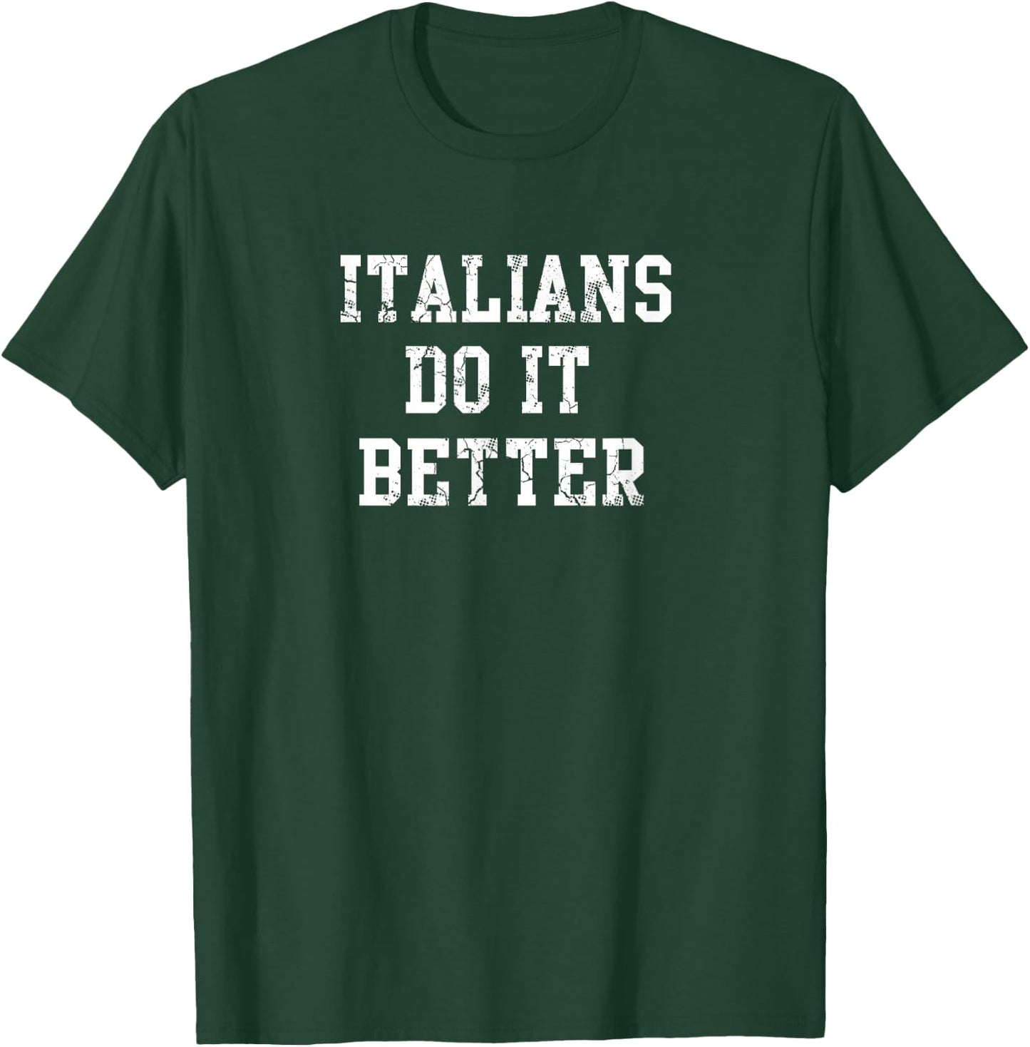 Italians Do It Better Italy Italia Italiano T-Shirt - T-Shirt | Forest
