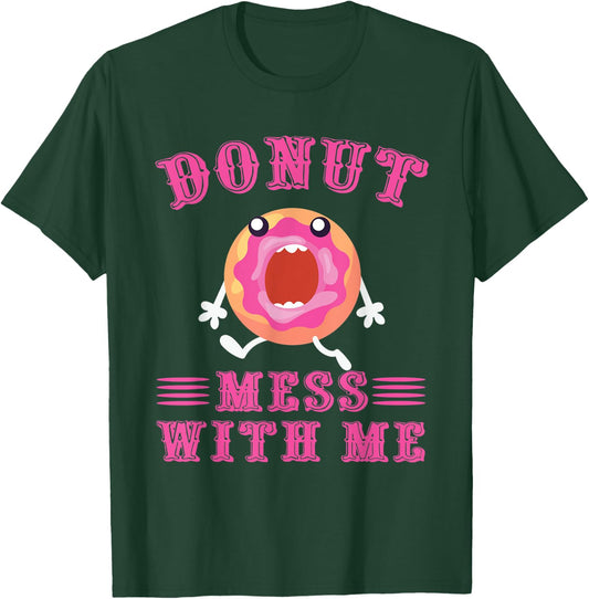 Awesome Donut Mess With Me Apparel Donut Lover T-Shirt - T-Shirt | Forest