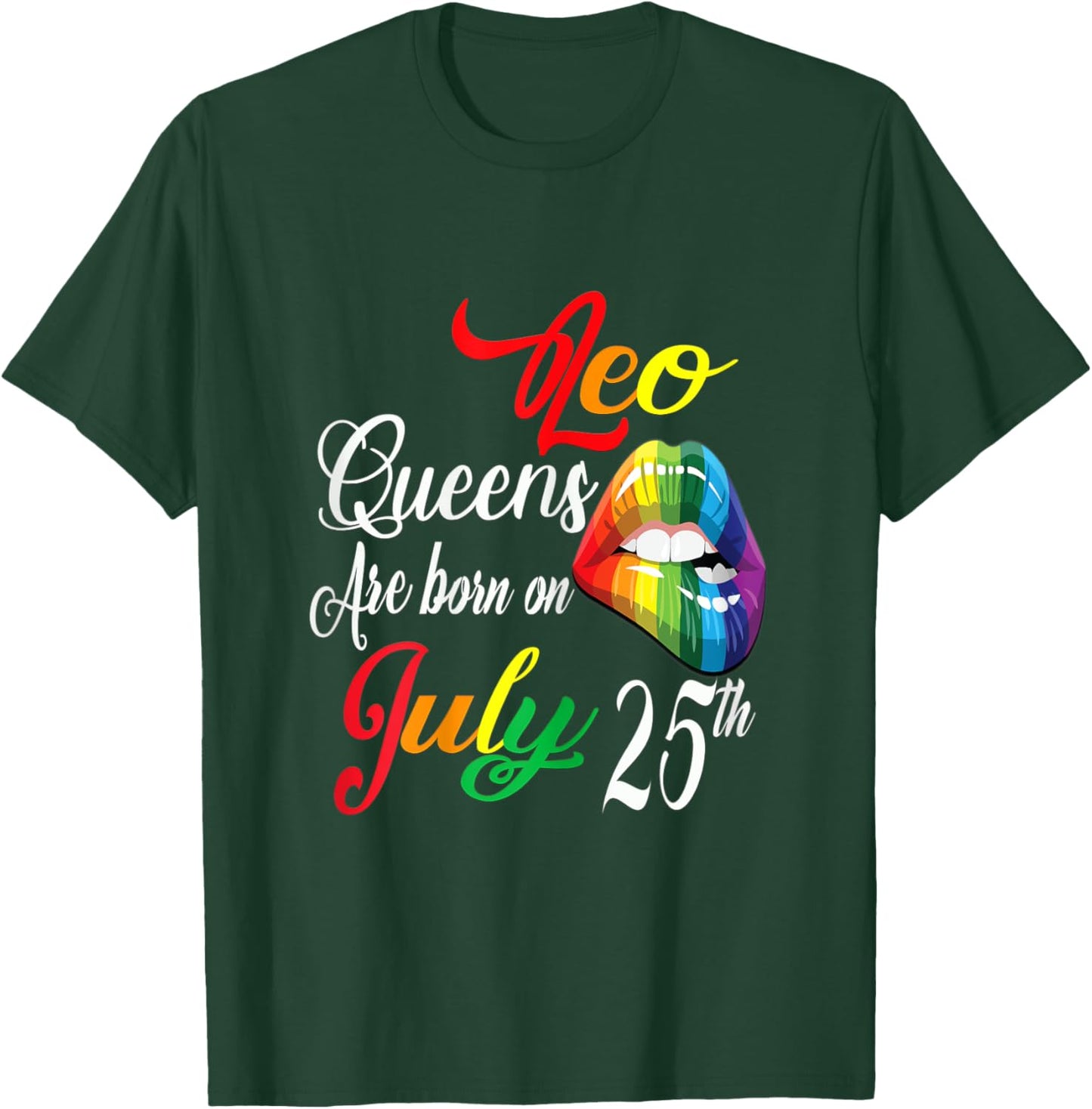 Rainbow LIps Queens Are Born On July 25th Leo Girl BIrthday T-Shirt - T-Shirt | Forest